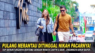 Download lagu PULANG MERANTAU DITINGGAL NIKAH PACARNYA! TAPI MALAH BERTEMU WANITA CANTIK & BAIK! Endingnya Baper.. mp3