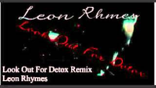 Look Out For Detox - Leon Rhymes