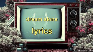 Dream alone lyrics