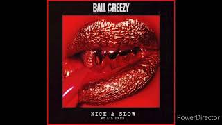 Ball Greezy - Nice &amp; Slow (Official Loop)