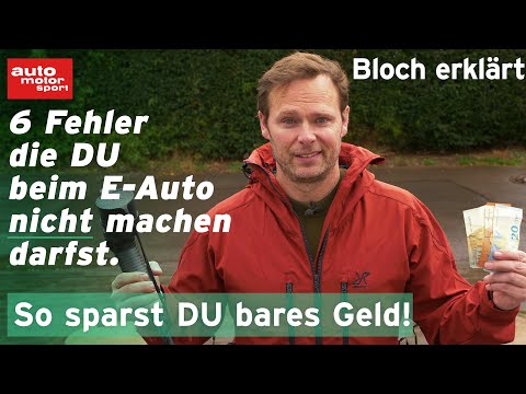 Geld sparen mit dem E-Auto: Mach diese 6 Fehler nicht! Bloch erklärt #174 I auto motor und sport