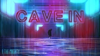 I The Mighty - Cave In (Lyrics)