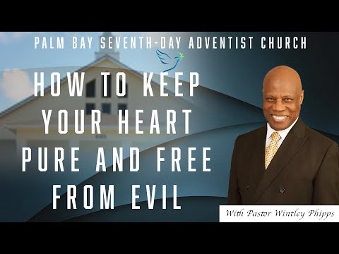 PASTOR WINTLEY PHIPPS:  "HOW TO KEEP YOUR HEART PURE AND FREE FROM EVIL"