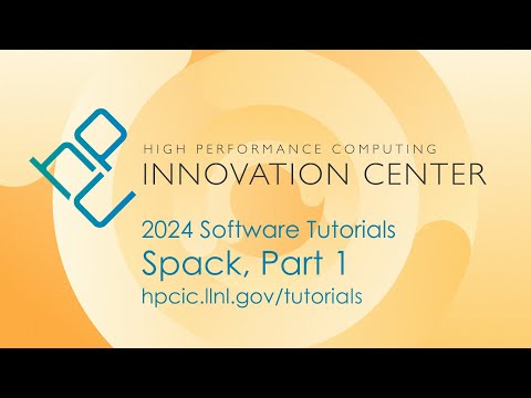 Tutorials 2024: Spack, Part 1 (Basics, Environments, Configuration)