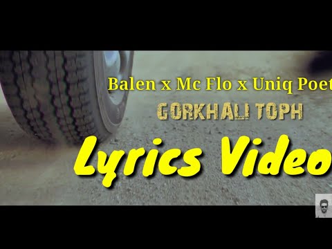 Balen x Mc Flo x Uniq Poet - (LYRICS) Gorkhali Toph