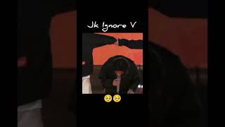 Jk ignore V 🥺 #shorts #taekook #v #jk
