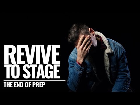 Revive to Stage: The End of Prep