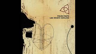 Polmo Polpo - Like Hearts Swelling
