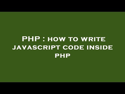 Php How To Write Javascript Code Inside Php