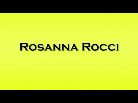 Pronunciation of Rosanna Rocci