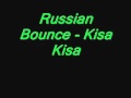 Russian Bounce - Kisa Kisa 