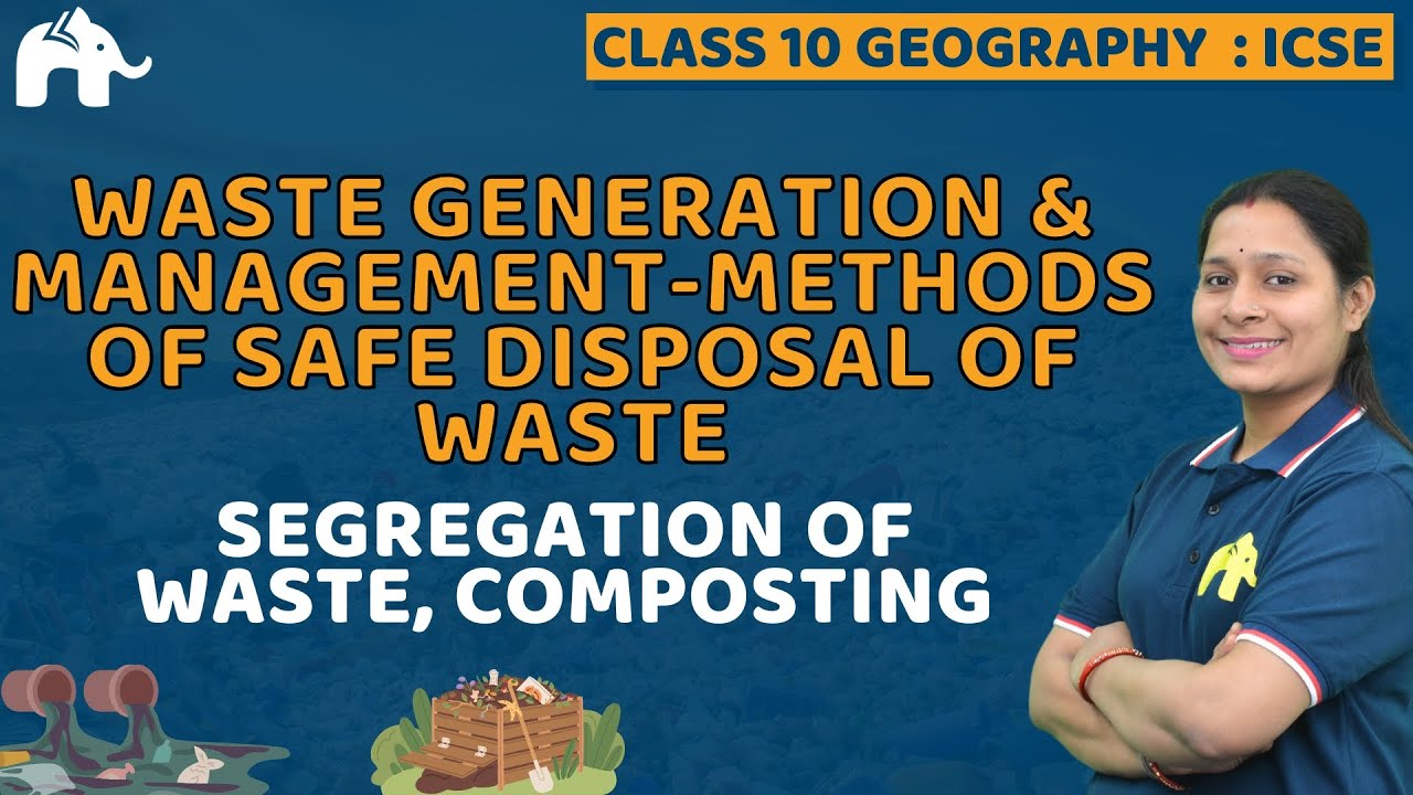 Waste Generation & Management-Methods of Safe Disposal Class 10 ICSE Geography | Selina Chapter 17
