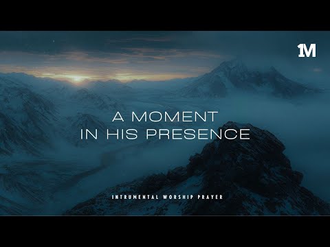 A MOMENT IN HIS PRESENCE - Instrumental  Worship Music | Prayer Music