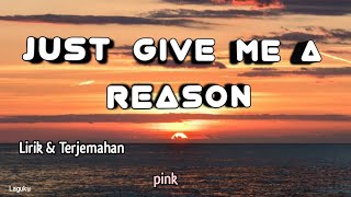 Download lagu pink - Just Give Me a Reason sub indo ( Lirik dan Terjemahan ) mp3