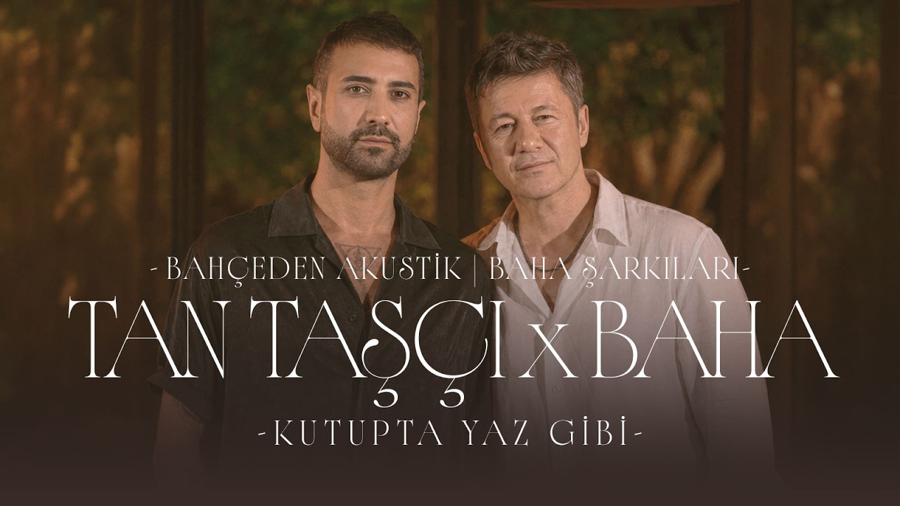 Tan Taşçı x Baha - Kutupta Yaz Gibi (Bahçeden Akustik - Baha Şarkıları)