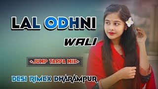 Download lagu LAL ODHNI WALI NEW JUMP LOOP MIX DESI RIMEX DHARAMPUR mp3 Download lagu LAL ODHNI WALI NEW JUMP LOOP MIX DESI RIMEX DHARAMPUR mp3