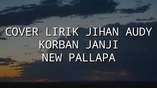 Download lagu Korban janji Jihan Audy new pallapa lirik mp3
