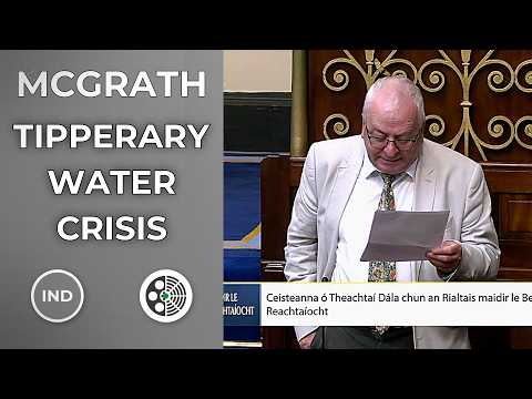 Mattie McGrath: Tipperary Water Crisis - Irish Water Out of Control