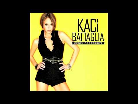 Kaci Battaglia - Crazy Possessive [Full Explicit Version with Lyrics]