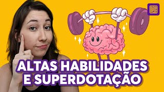 O que significa ter Altas habilidades ou Superdotação?