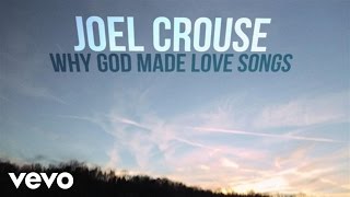 Joel Crouse - Why God Made Love Songs (Lyric Video)