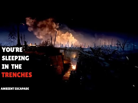 You're Sleeping in the Trenches - WW1 Distant Battle Ambience