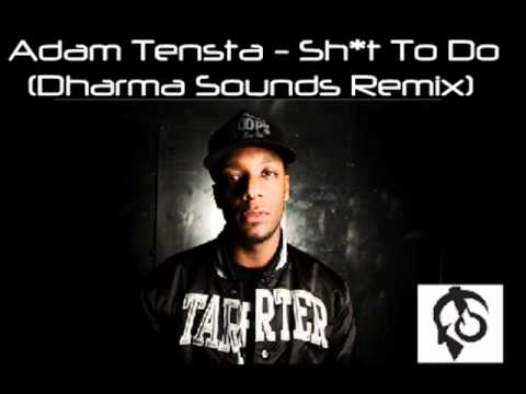 Adam Tensta - Sh*t To Do (Dharma Sounds Remix)