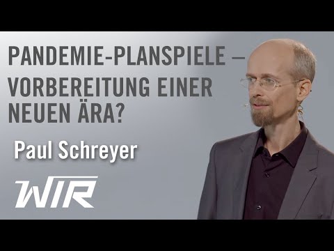 Paul Schreyer: Pandemie-Planspiele – Vorbereitung einer neuen Ära?