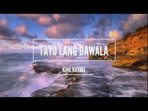 King Kaybee - Tayo Lang Dalawa (Lyrics)