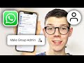 How To Make Someone Admin In WhatsApp Group - Full Guide