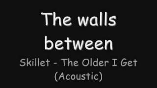 Skillet - The Older I Get - Acoustic (Lyrics)