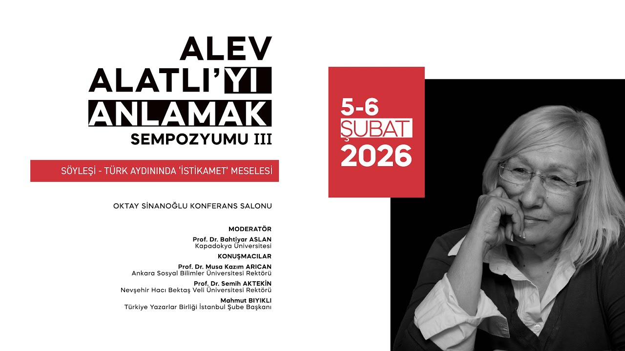 Alev Alatlı’yı Anlamak Sempozyumu III – Söyleşi “Türk Aydınında ‘İstikamet’ Meselesi”