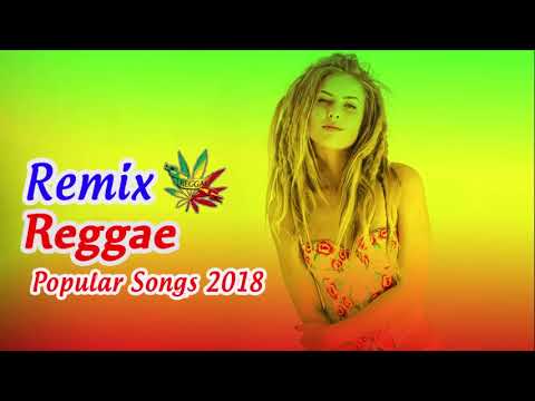NEW REGGAE 2018   Reggae Mix   Best Reggae Popular Songs 2018