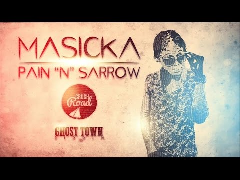 Masicka - Pain & Sorrow (Raw) [Ghost Town Riddim] July 2015