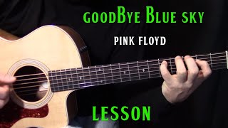 how to play &quot;Goodbye Blue Sky&quot; by Pink Floyd - acoustic guitar lesson