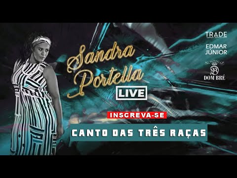 Canto das três raças - Sandra Portella (Ao Vivo)