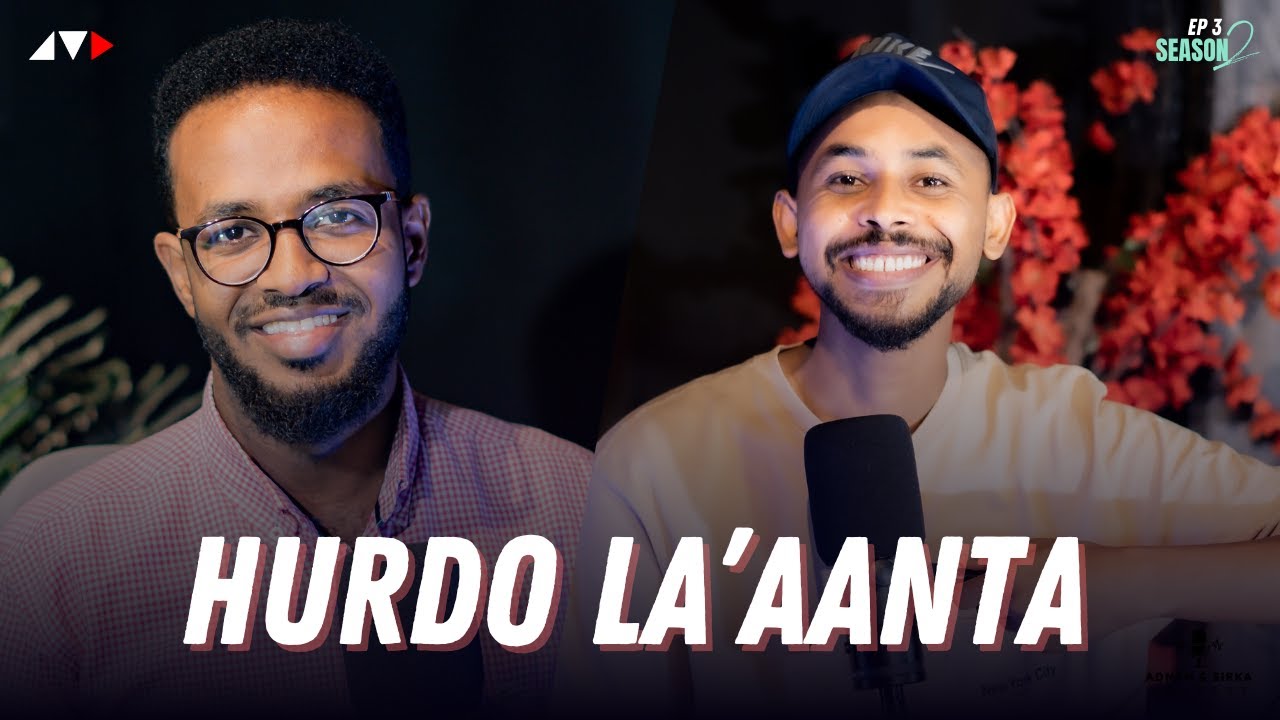 DHIBAATOOYINKA HURDO LA'AANTA | ADNAN & SIRKA PODCAST