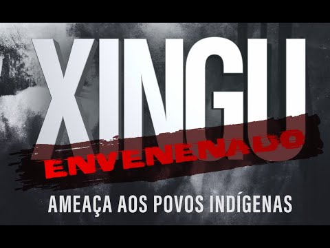 Documentary: “Poisoned Xingu – Threat to Indigenous Peoples”
