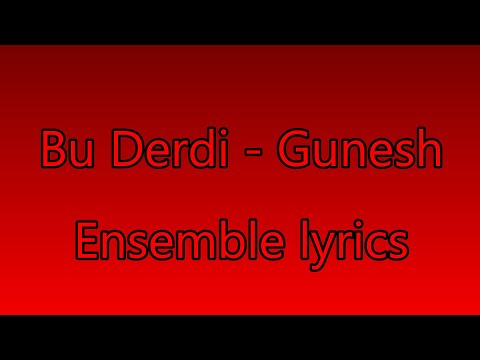 Bu Derdi - Gunesh Ensemble lyrics.