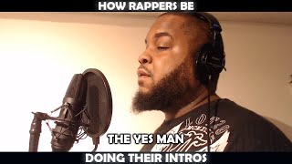 HOW RAPPERS BE DOING THEIR INTROS