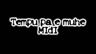 Tempu pa e muhe-MIDI.wmv