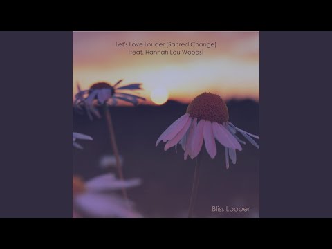 Let's Love Louder (Sacred Change)