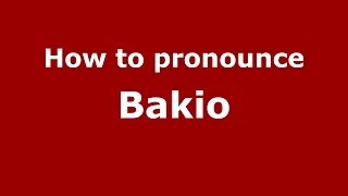 How to pronounce Bakio
