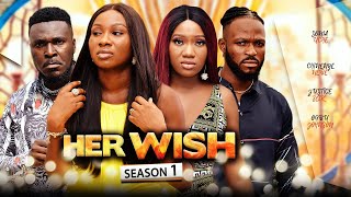 HER WISH SEASON 1 (New Movie) Chinenye Nnebe/Sonia Uche/Justice Slik 2022 Nigerian Nollywood Movie