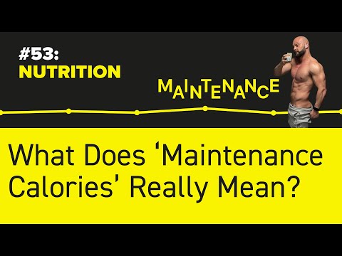 #53: NUTRITION - What Does ‘Maintenance Calories’ Really Mean?