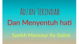 Download lagu Adzan Terindah dan Menyentuh Hati ~ Syeikh Mansour As-Salimi ~ mp3 Download lagu Adzan Terindah dan Menyentuh Hati ~ Syeikh Mansour As-Salimi ~ mp3