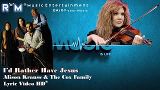 I&#39;d Rather Have Jesus - Alison Krauss &amp; The Cox Family ®Lyric Video HD