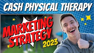 Cash Physical Therapy Marketing Strategy In 2024