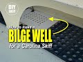 How to make a Bilge Pump Well for a Carolina Skiff  J16