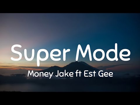 Money Jake ft Est Gee - Super Mode (Lyrics)